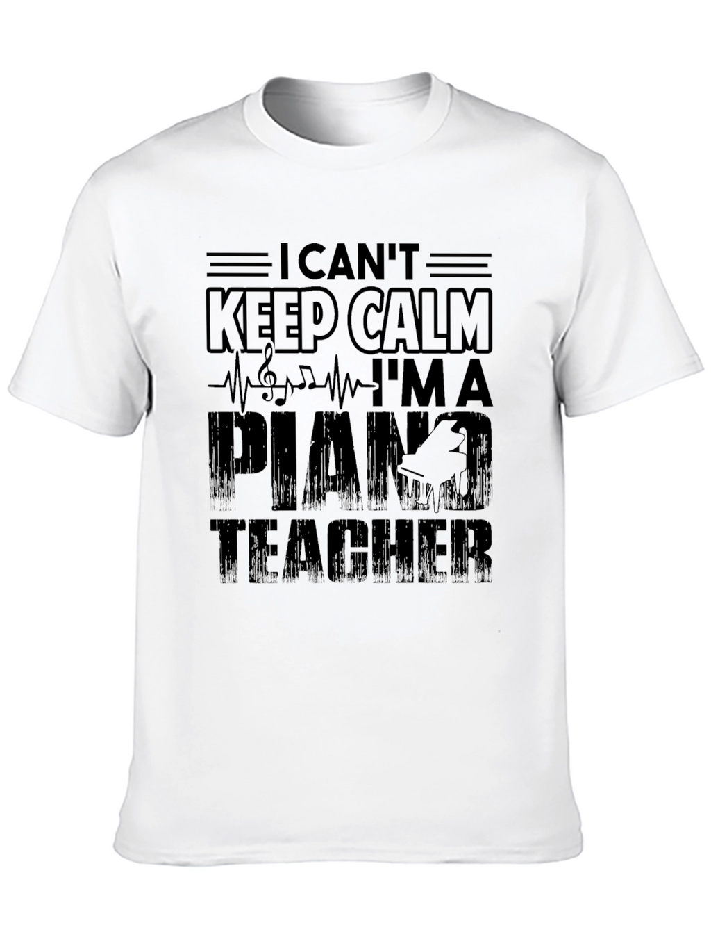 I Cant Keep Calm Piano Teacher Graphic T-Shirt