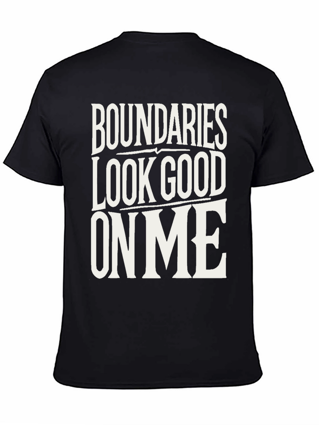 Boundaries Look Good On Me Black T-Shirt