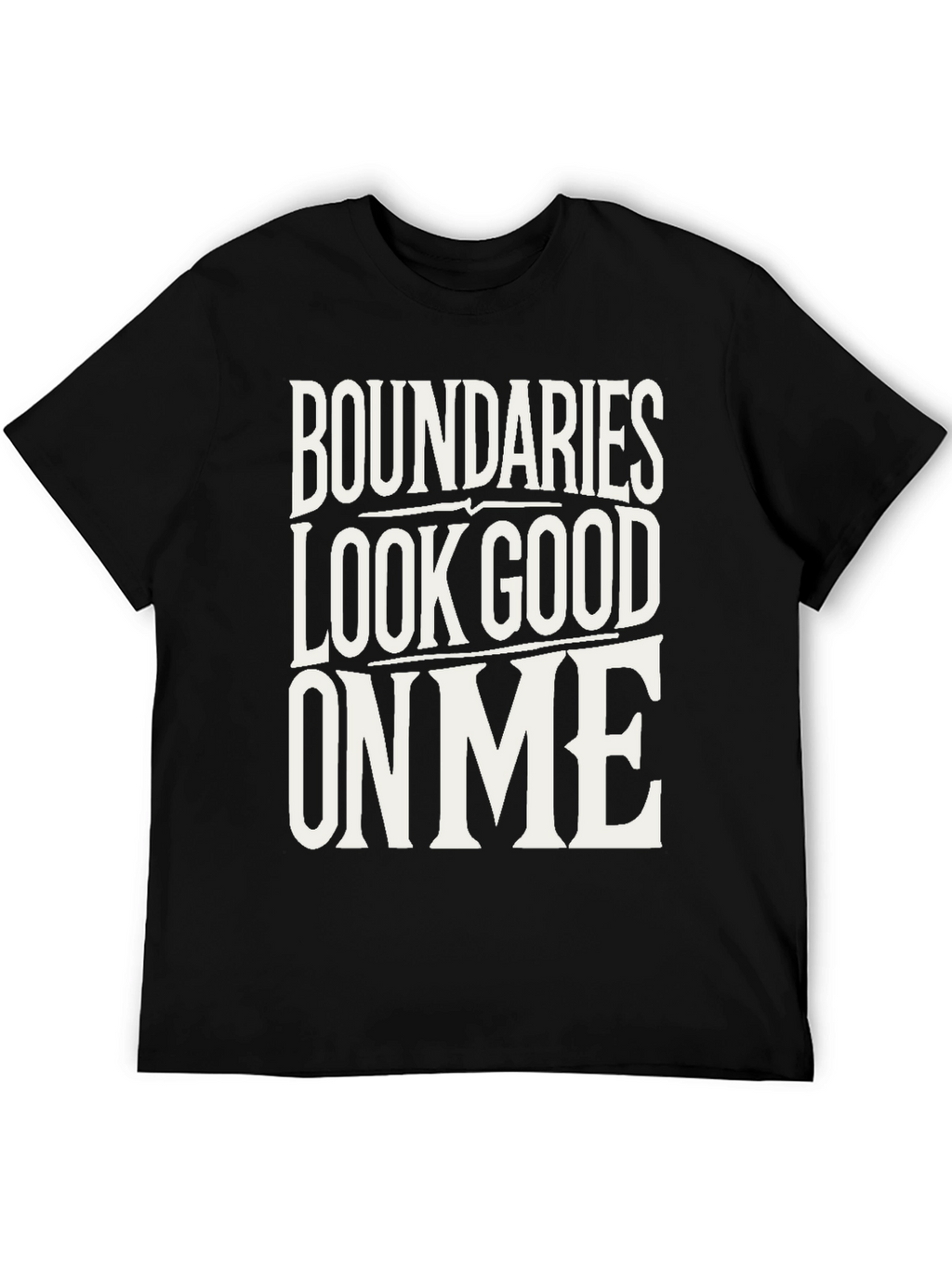 Boundaries Look Good On Me Black T-Shirt