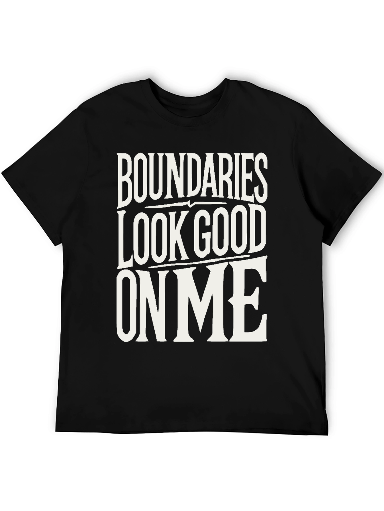 Boundaries Look Good On Me Black T-Shirt