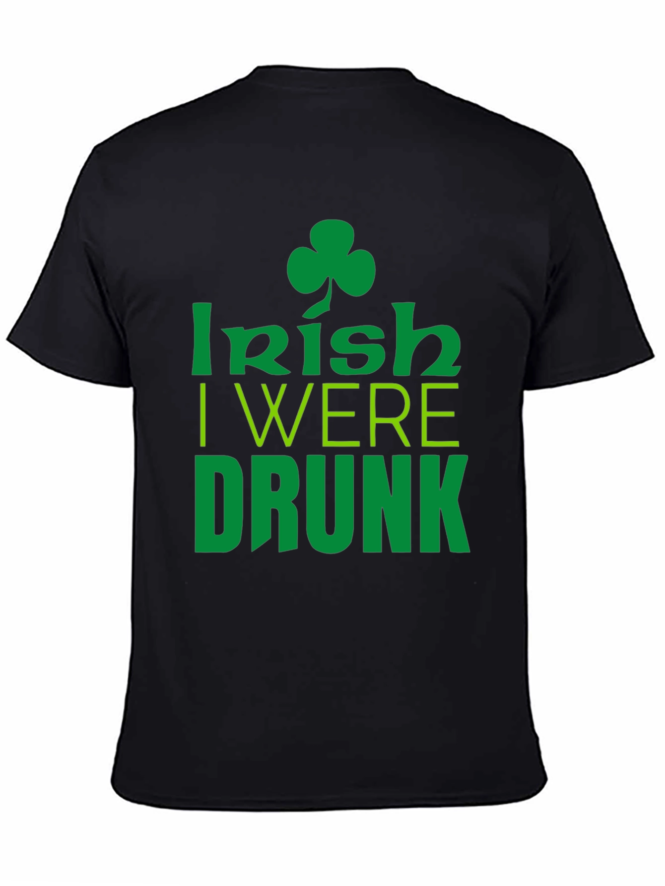 Irish I Were Drunk St. Patricks Day Black T-Shirt