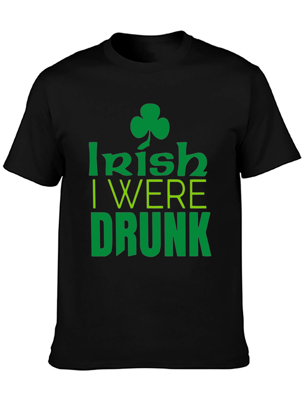 Irish I Were Drunk St. Patricks Day Black T-Shirt