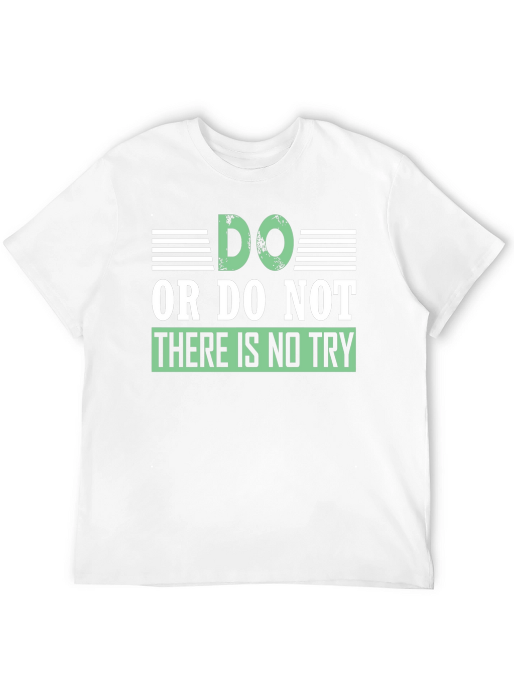 Do or Do Not T-Shirt - Motivational Quote
