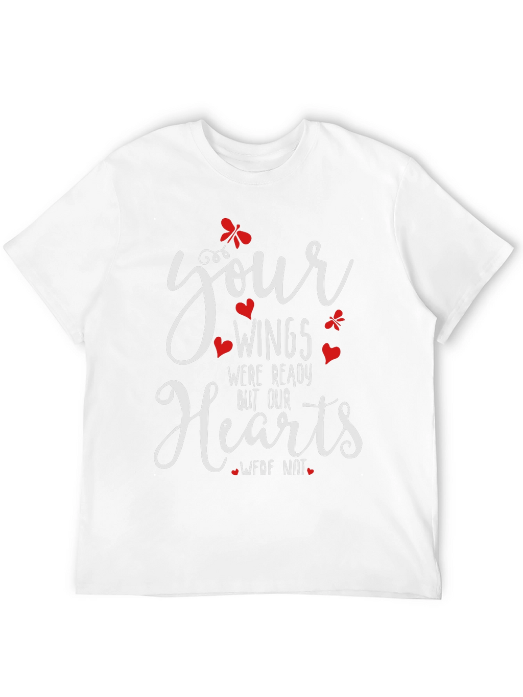 Memorial T-Shirt: Your Wings Were Ready