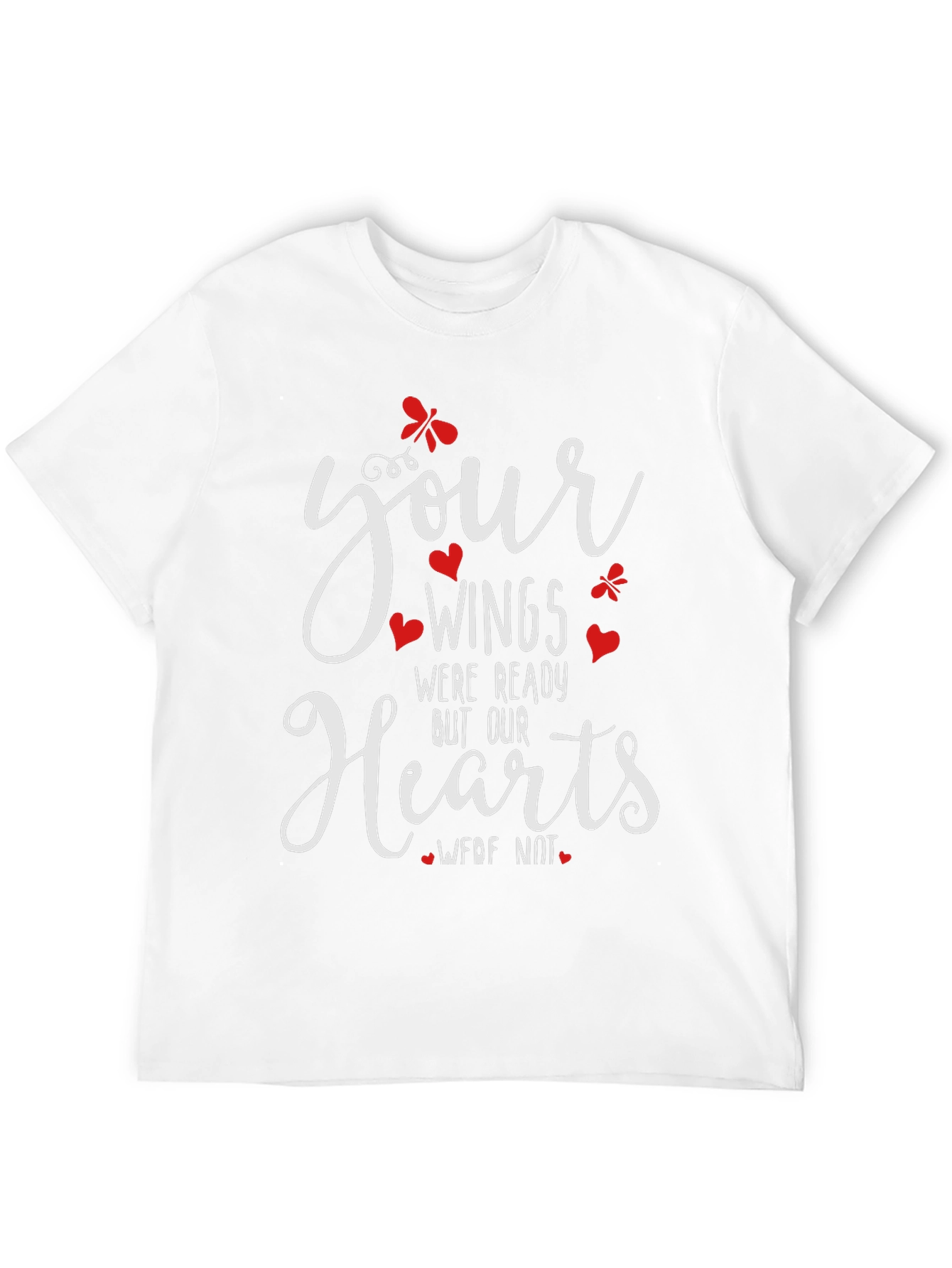 Memorial T-Shirt: Your Wings Were Ready