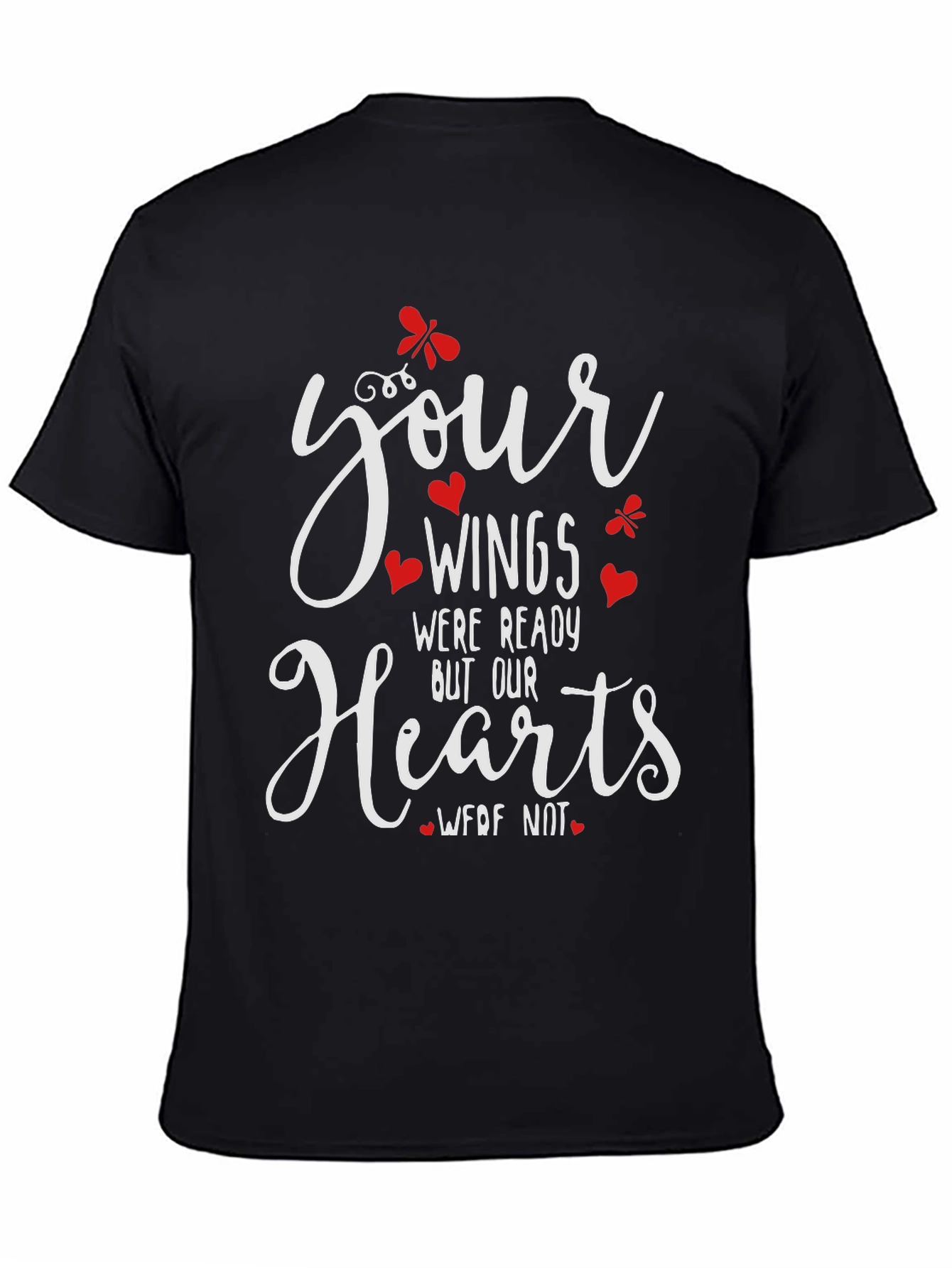 Memorial T-Shirt: Your Wings Were Ready