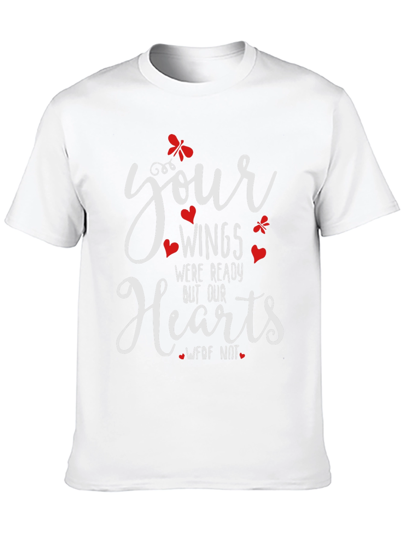 Memorial T-Shirt: Your Wings Were Ready