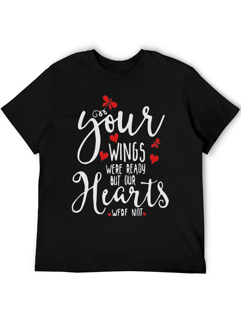 Memorial T-Shirt: Your Wings Were Ready
