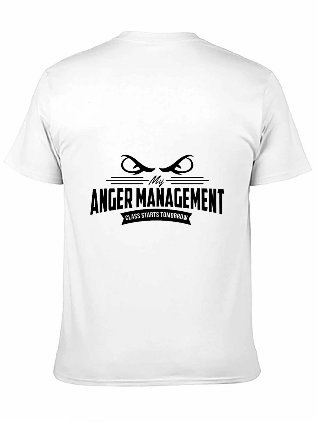 My Anger Management Class Starts Tomorrow T-Shirt
