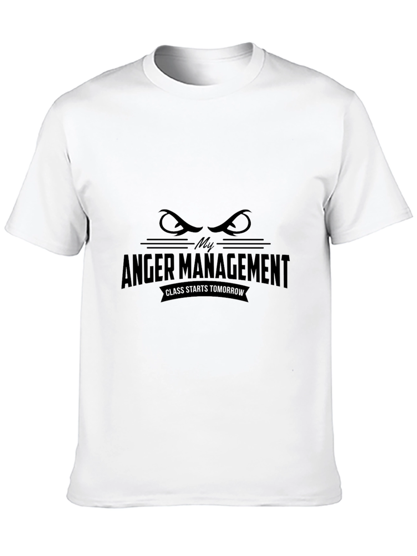 My Anger Management Class Starts Tomorrow T-Shirt