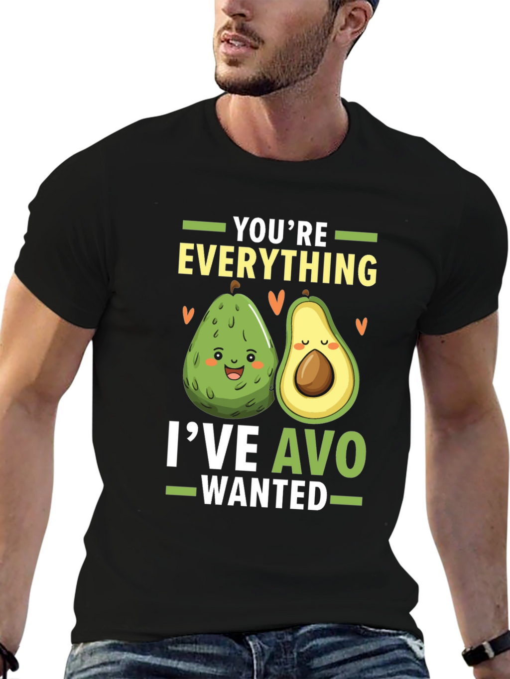 Avocado Lover T-Shirt: Youre Everything Ive Avo Wanted