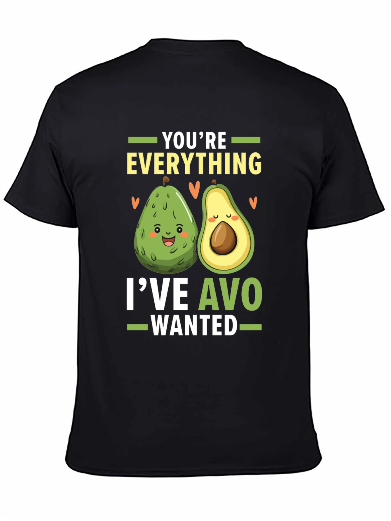 Avocado Lover T-Shirt: Youre Everything Ive Avo Wanted