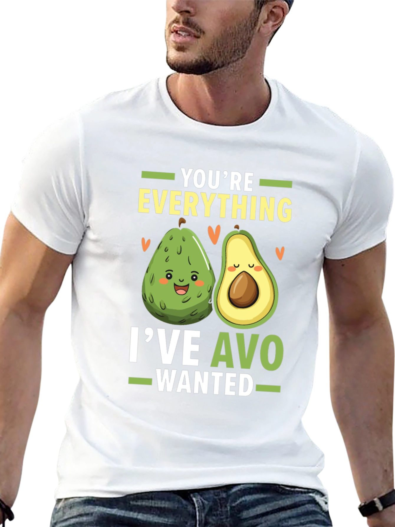 Avocado Lover T-Shirt: Youre Everything Ive Avo Wanted