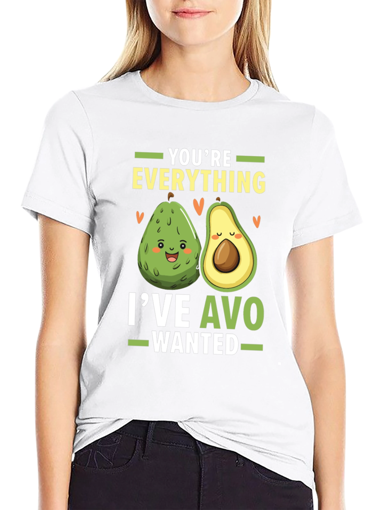 Avocado Lover T-Shirt: Youre Everything Ive Avo Wanted
