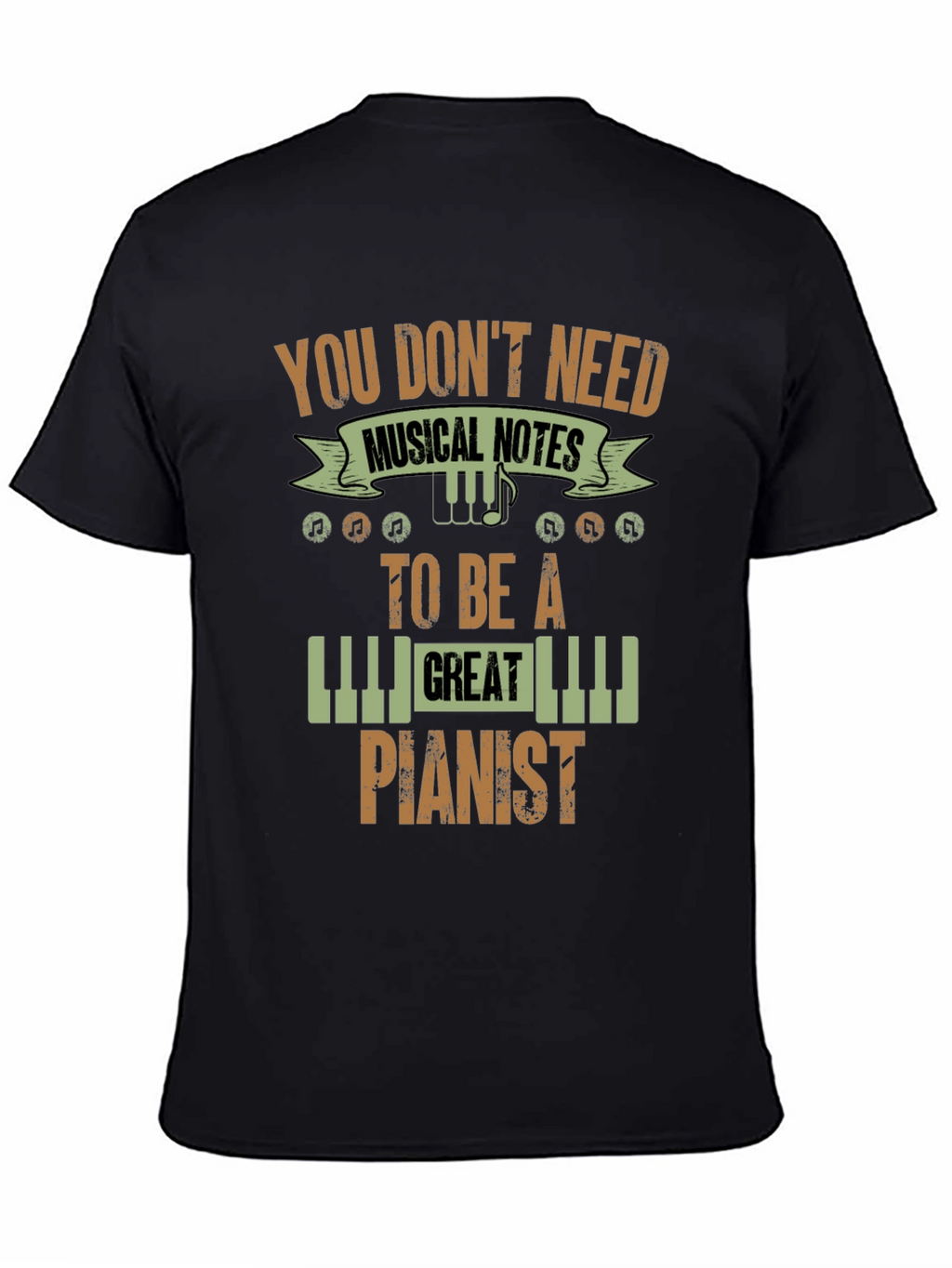 You Dont Need Musical Notes Pianist T-Shirt