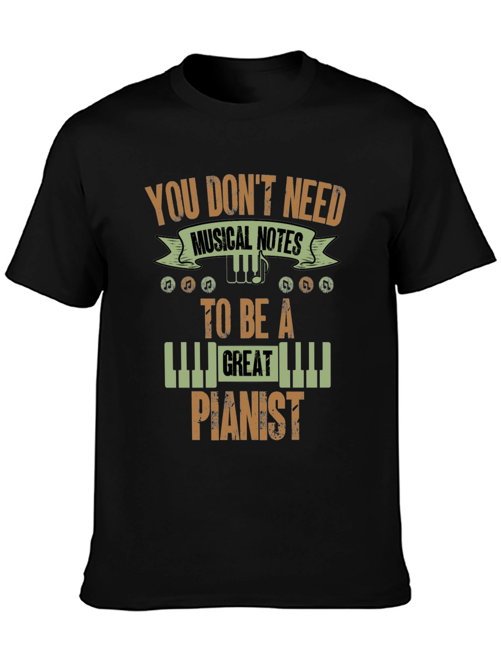 You Dont Need Musical Notes Pianist T-Shirt
