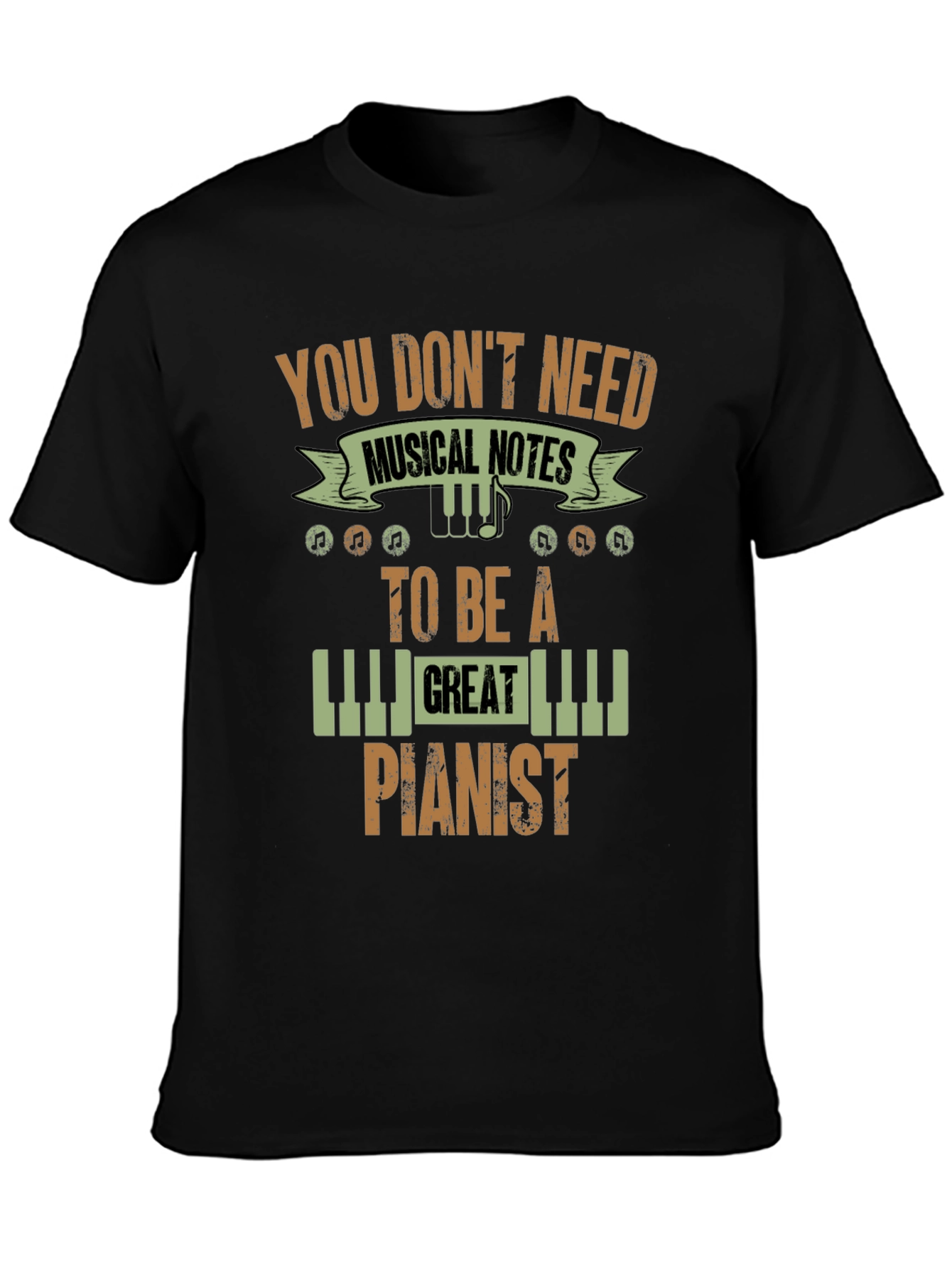 You Dont Need Musical Notes Pianist T-Shirt