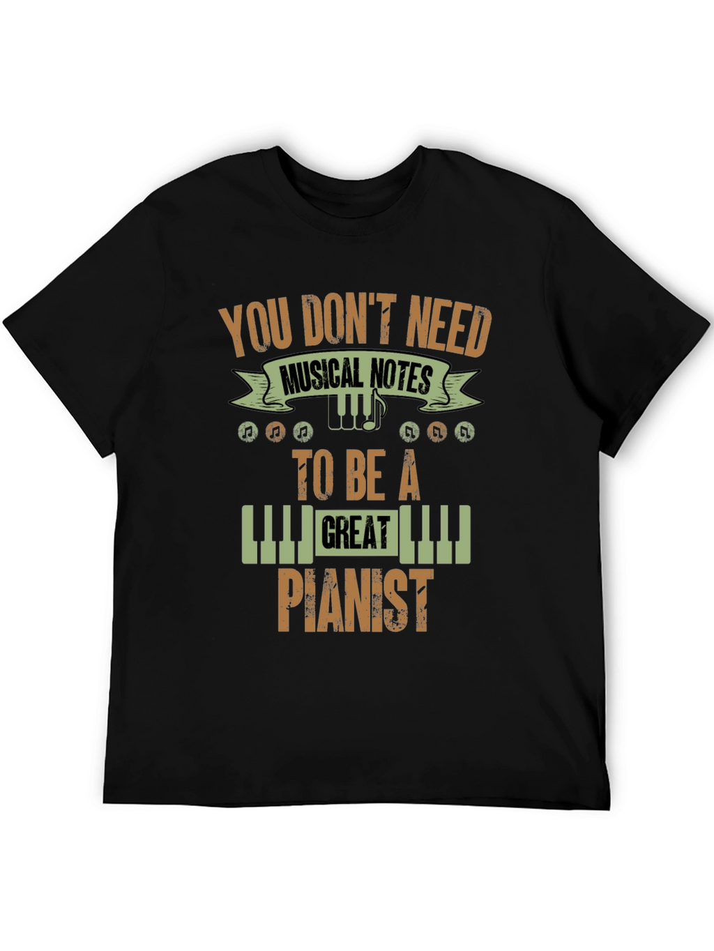 You Dont Need Musical Notes Pianist T-Shirt