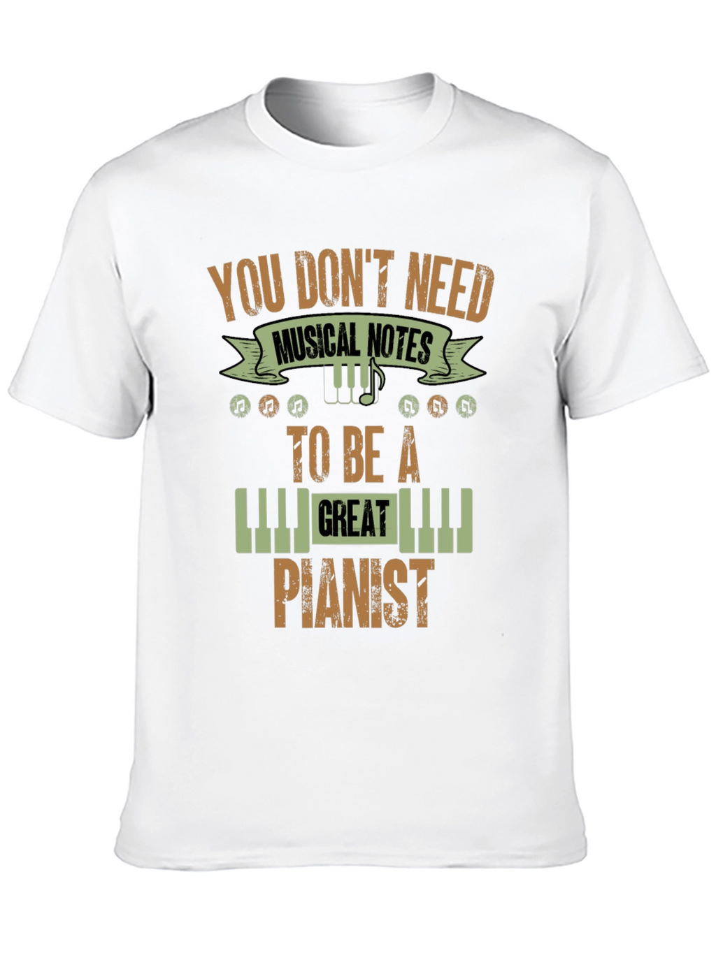 You Dont Need Musical Notes Pianist T-Shirt