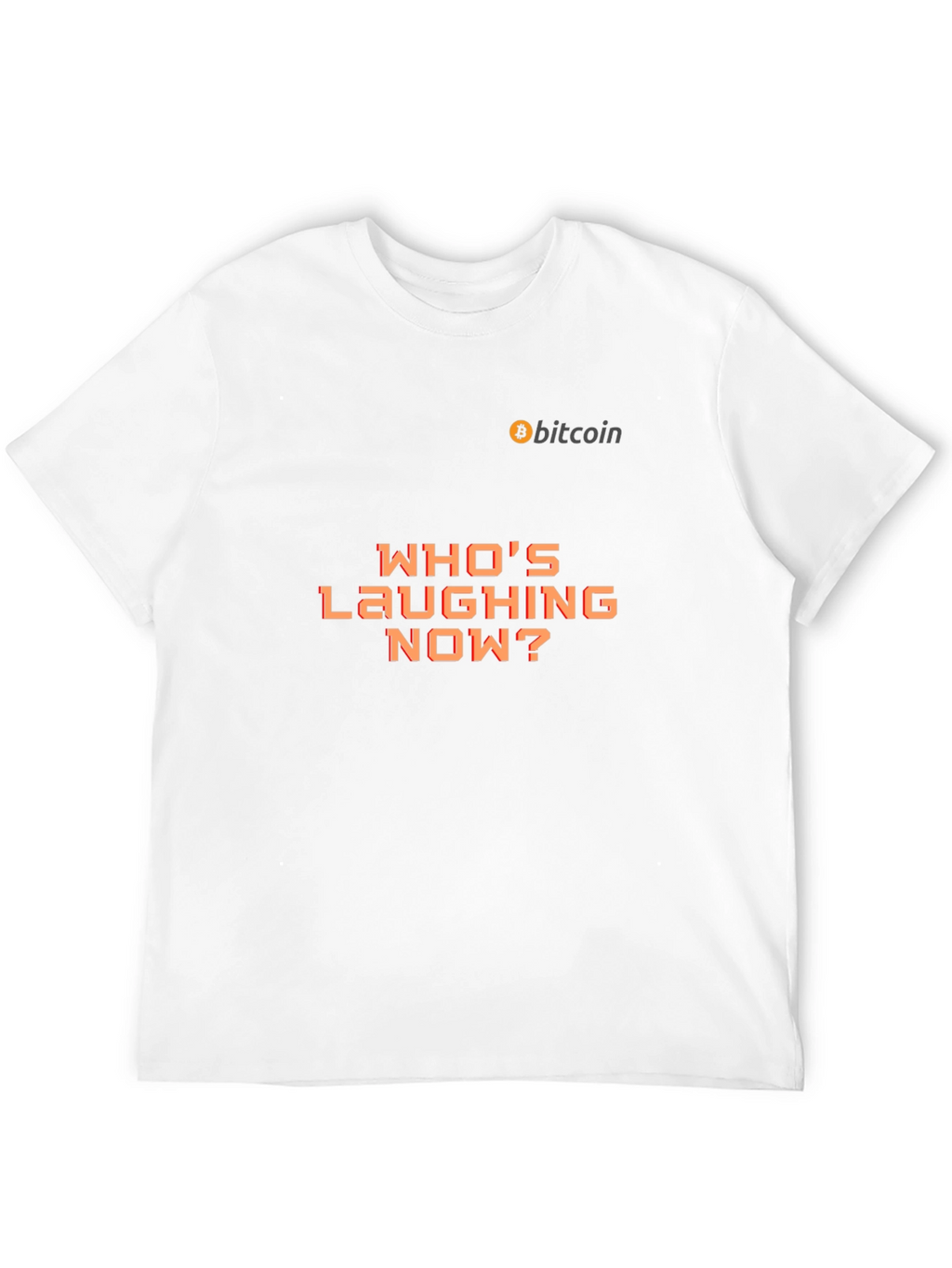 Bitcoin Whos Laughing Now? Graphic Tee