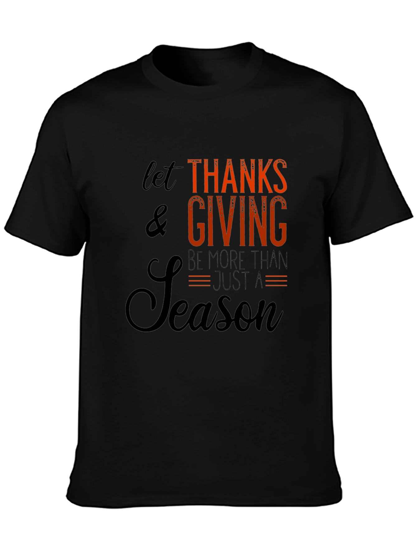 Thanksgiving Graphic Tee - Let Thanks & Giving Be More Than A Season