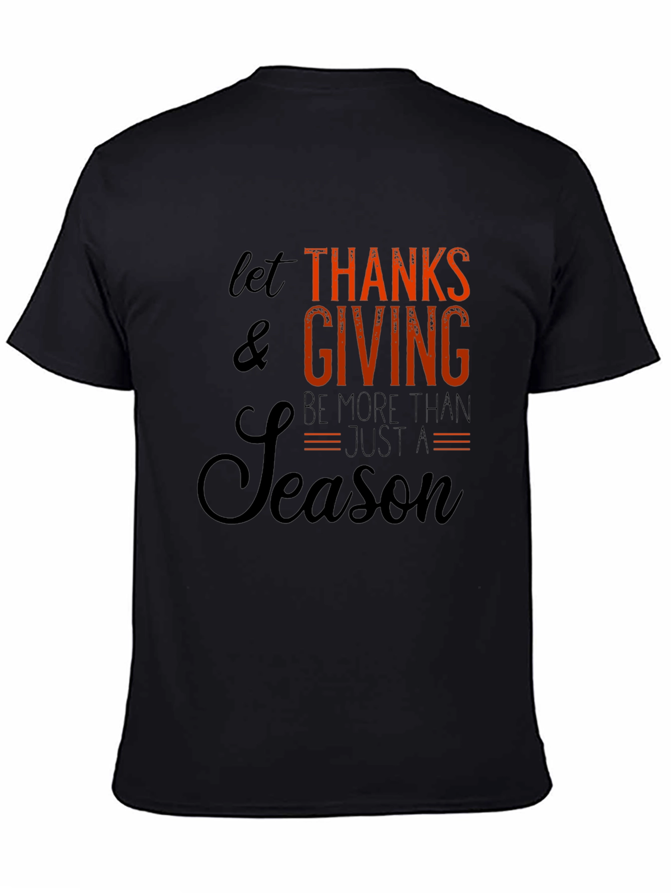 Thanksgiving Graphic Tee - Let Thanks & Giving Be More Than A Season
