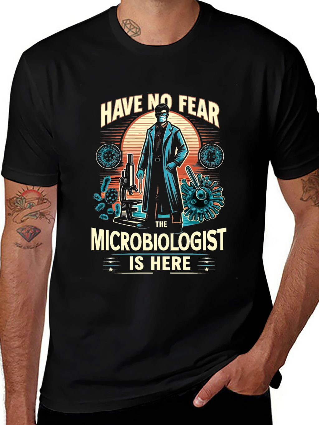 Microbiologist T-Shirt - Have No Fear Design