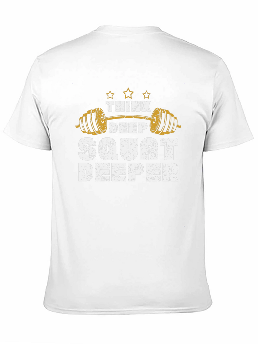 Think Deep Squat Deeper Gym T-Shirt