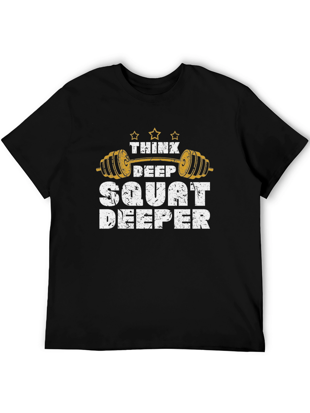 Think Deep Squat Deeper Gym T-Shirt