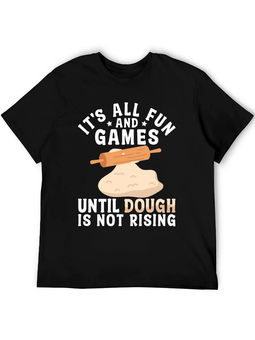 Funny Baking T-Shirt - Dough is Not Rising