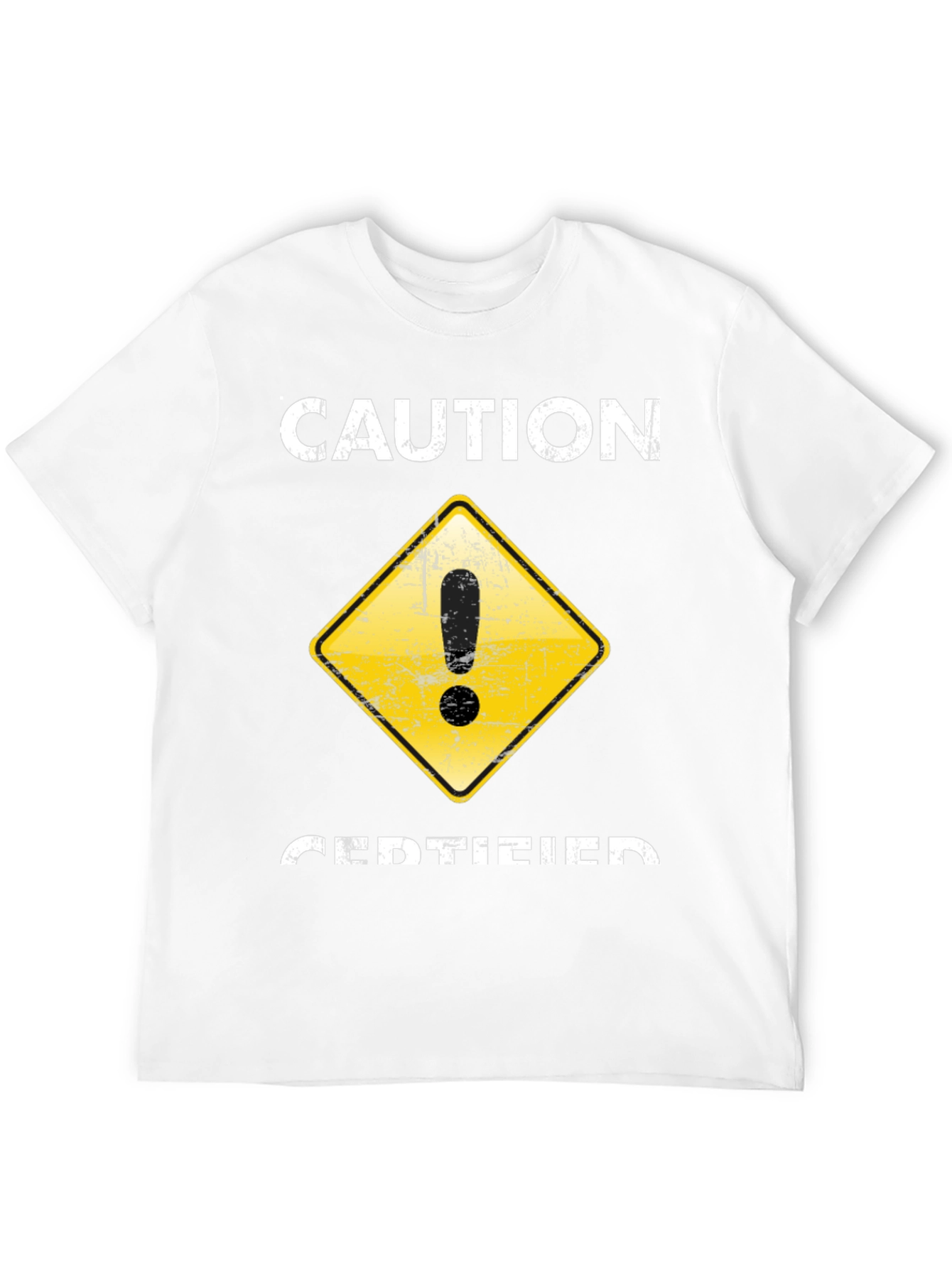 Caution Certified T-Shirt - Funny Graphic Tee