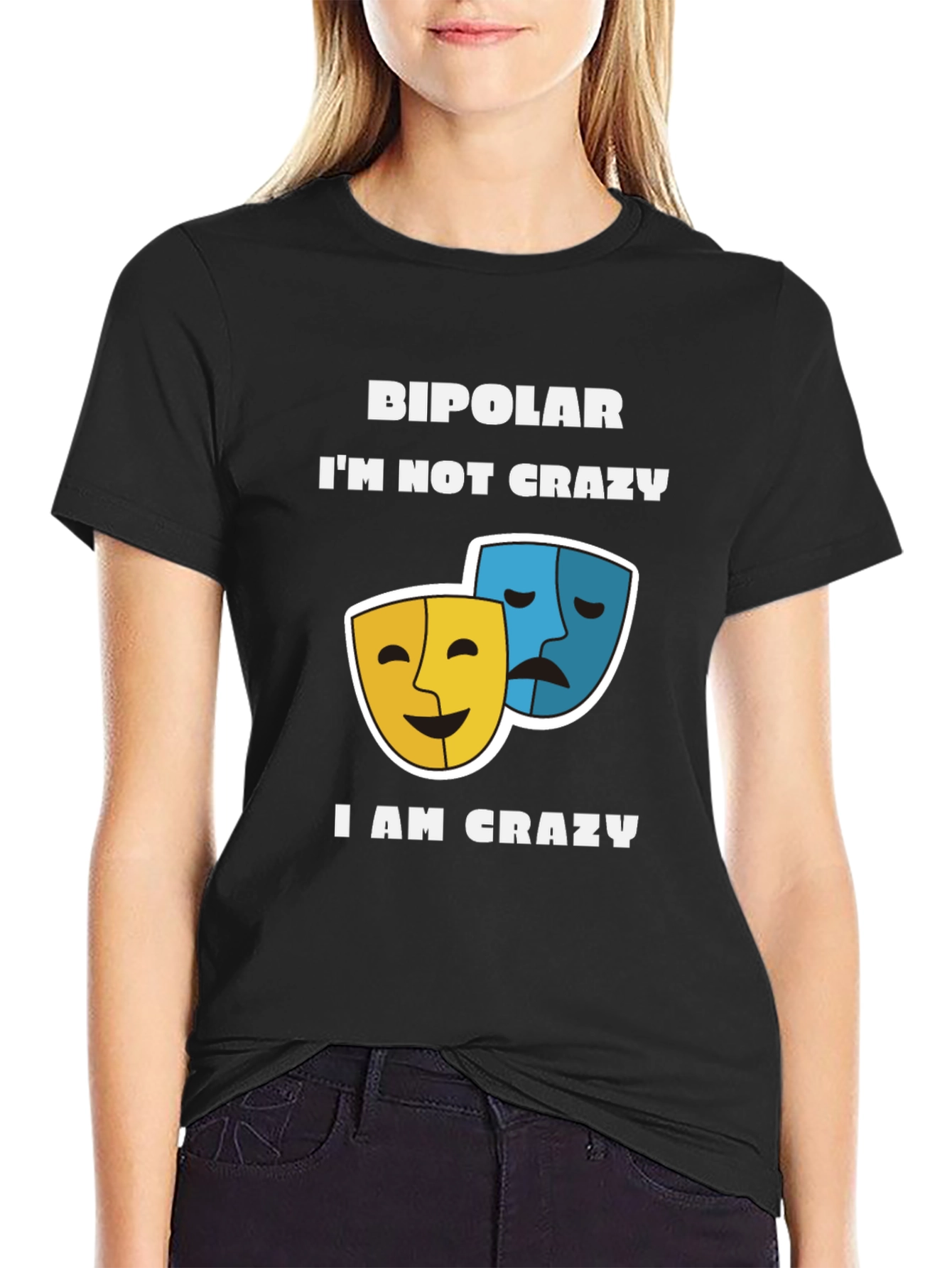 Bipolar Im Not Crazy T-Shirt Comedy and Drama Masks