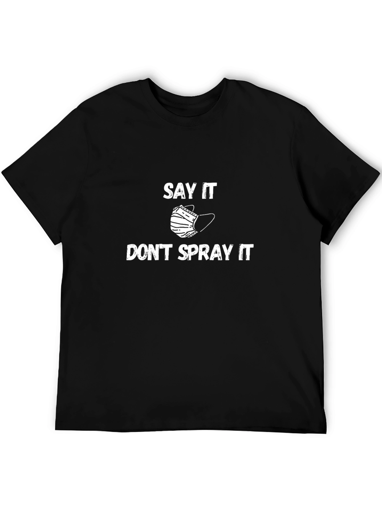 Say It Dont Spray It Graphic Tee