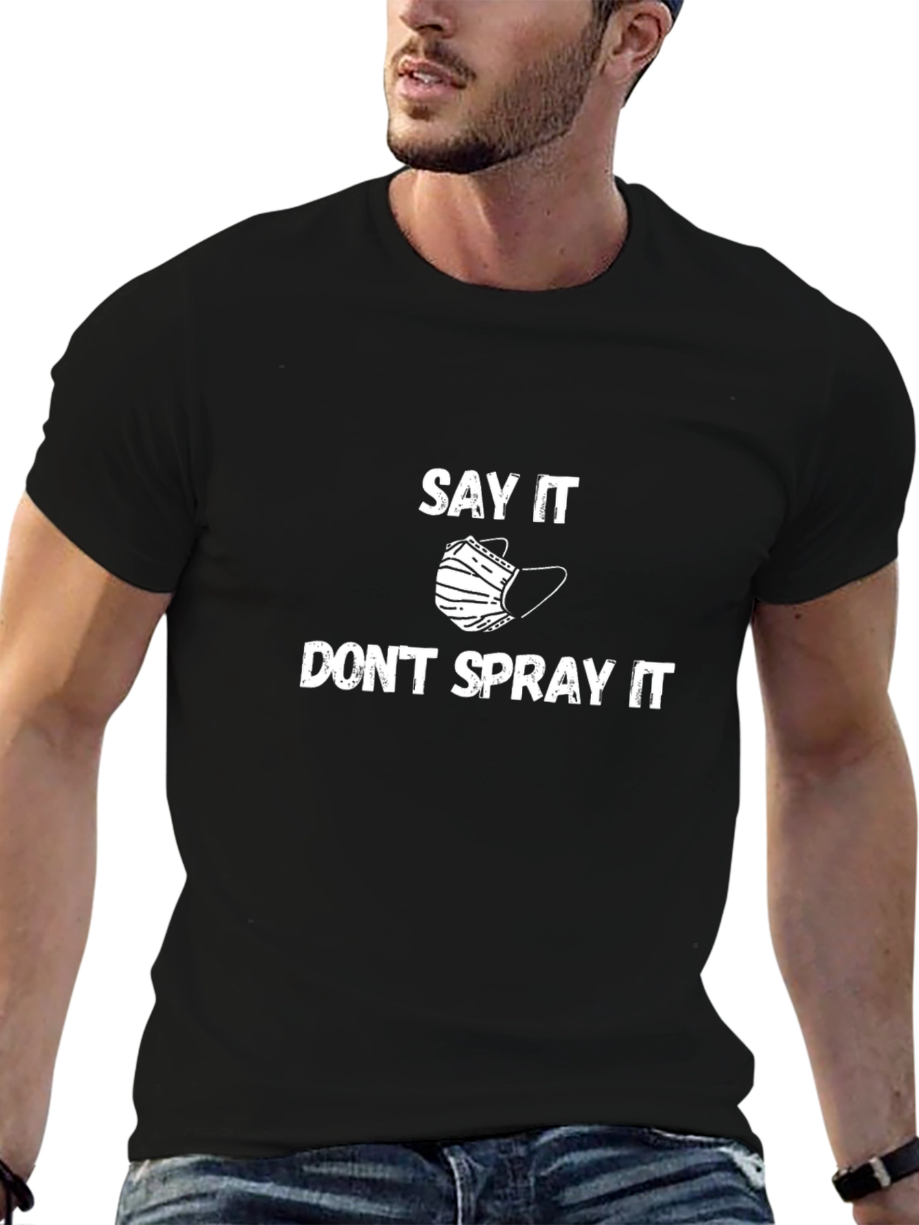 Say It Dont Spray It Graphic Tee