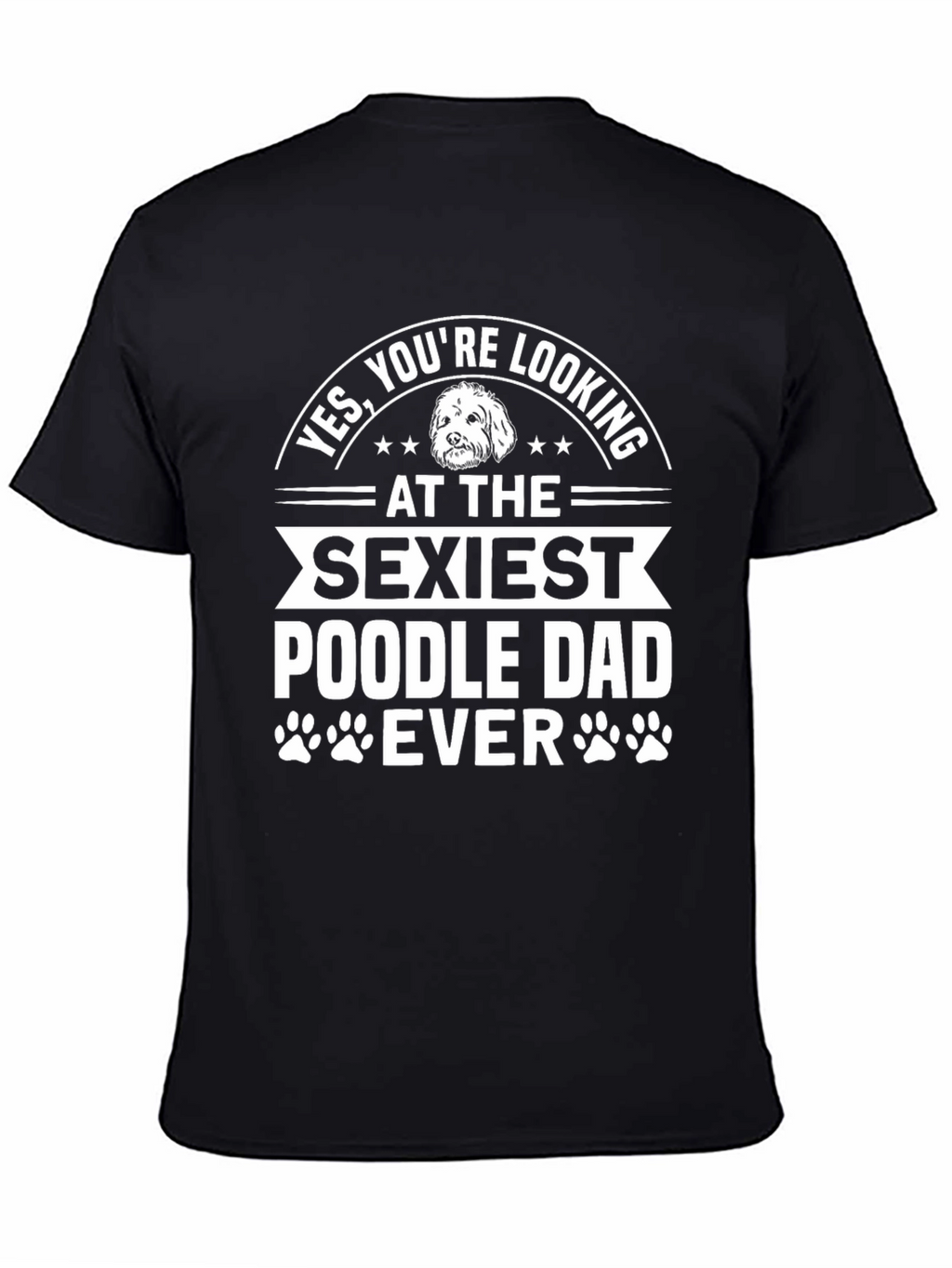 Sexiest Poodle Dad Ever Graphic Tee