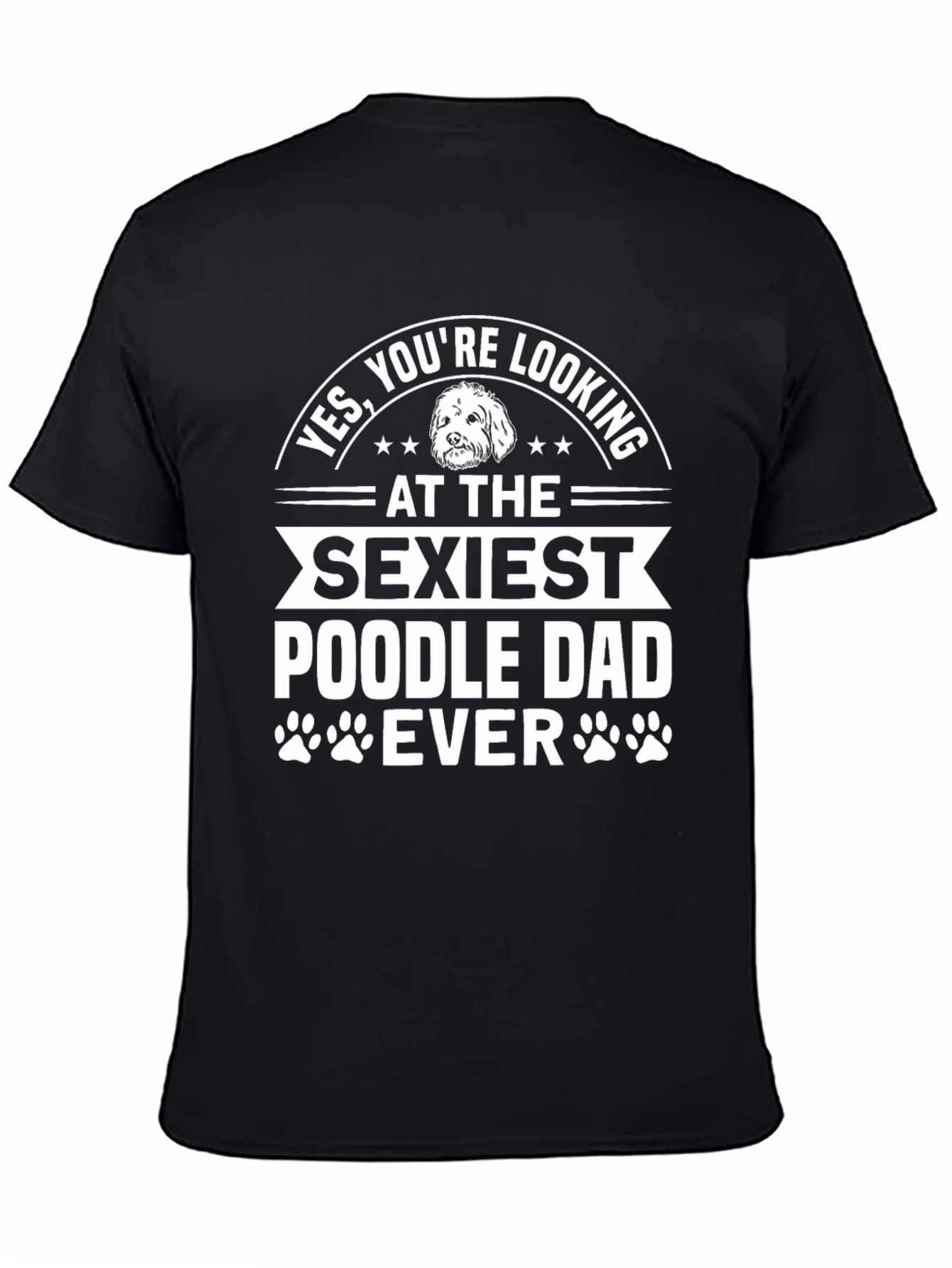 Sexiest Poodle Dad Ever Graphic Tee