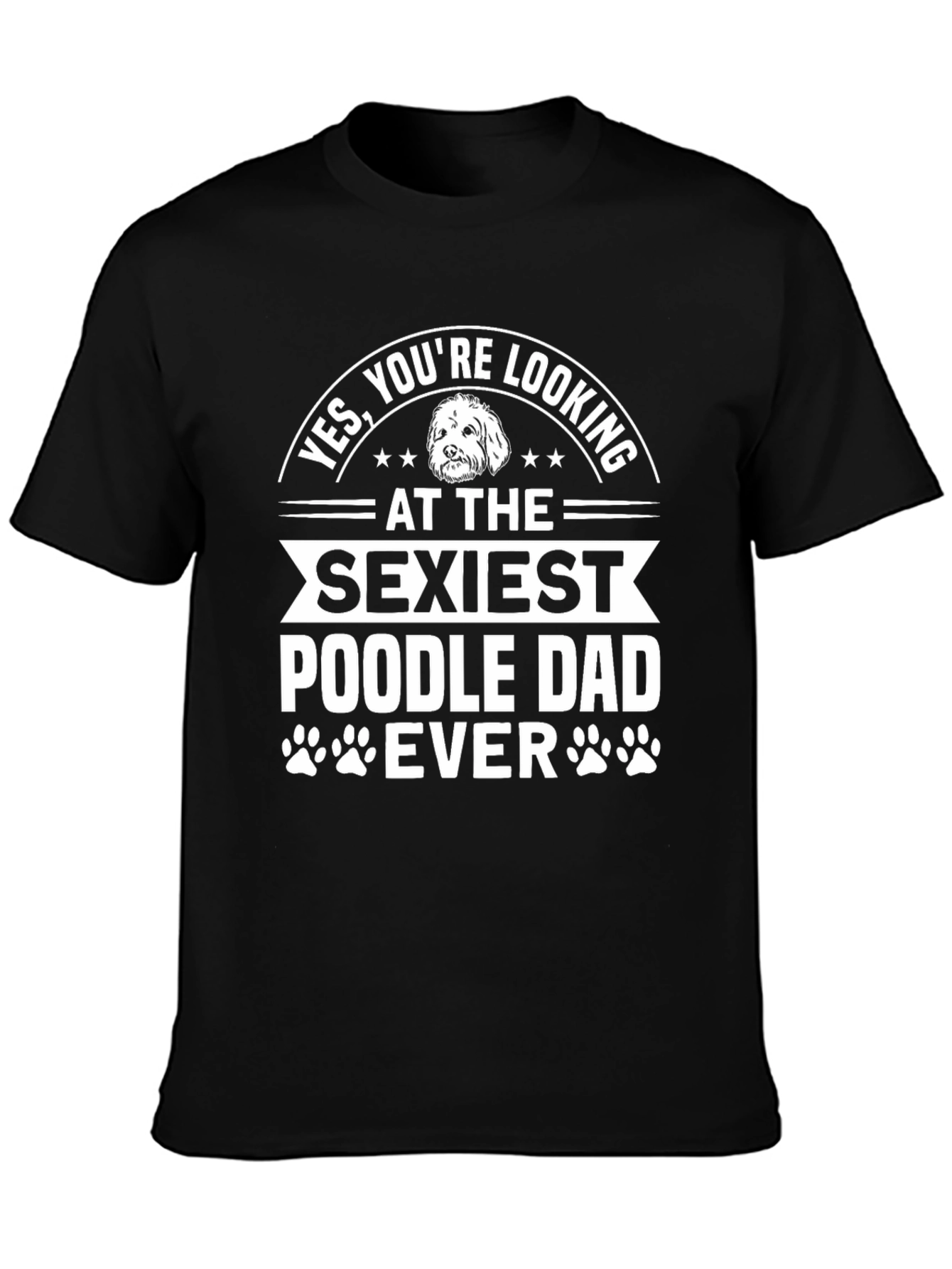 Sexiest Poodle Dad Ever Graphic Tee