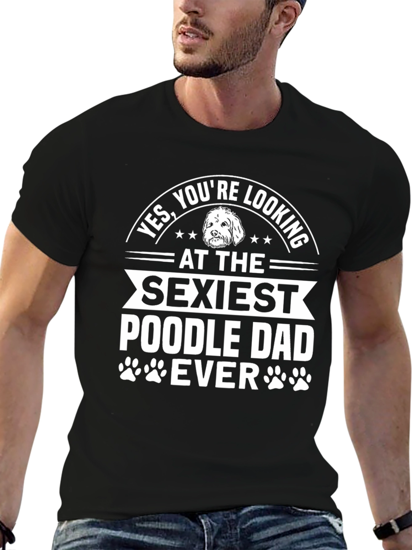 Sexiest Poodle Dad Ever Graphic Tee