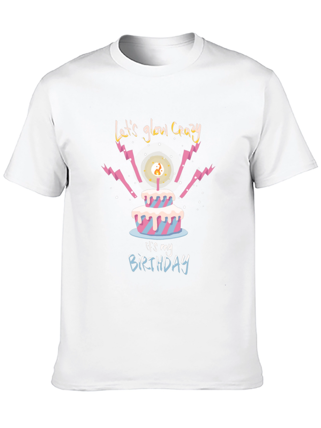 Lets Glow Crazy Birthday T-Shirt