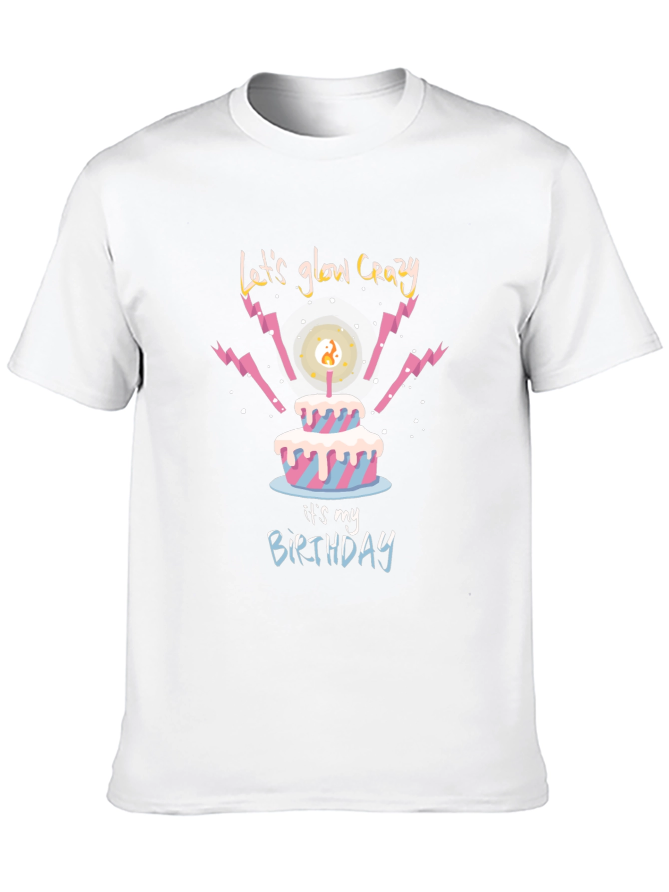 Lets Glow Crazy Birthday T-Shirt