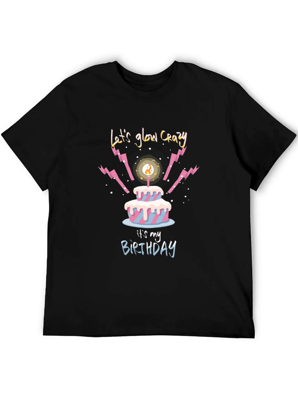 Lets Glow Crazy Birthday T-Shirt