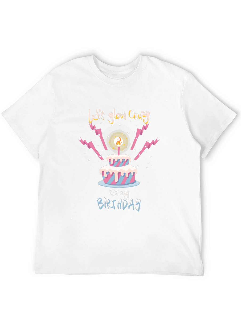 Lets Glow Crazy Birthday T-Shirt