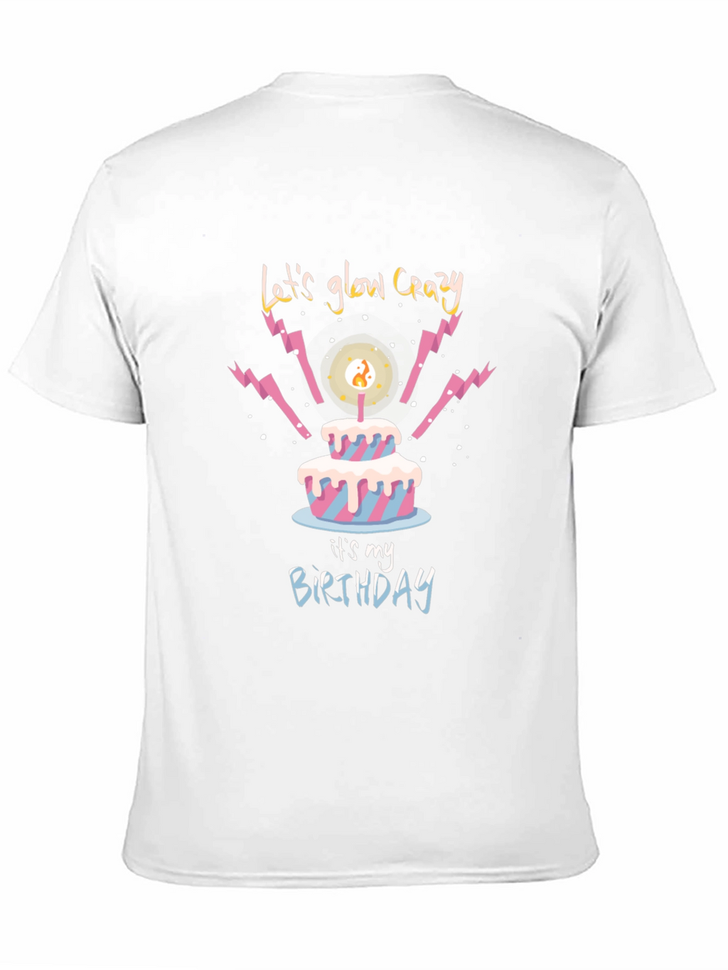 Lets Glow Crazy Birthday T-Shirt