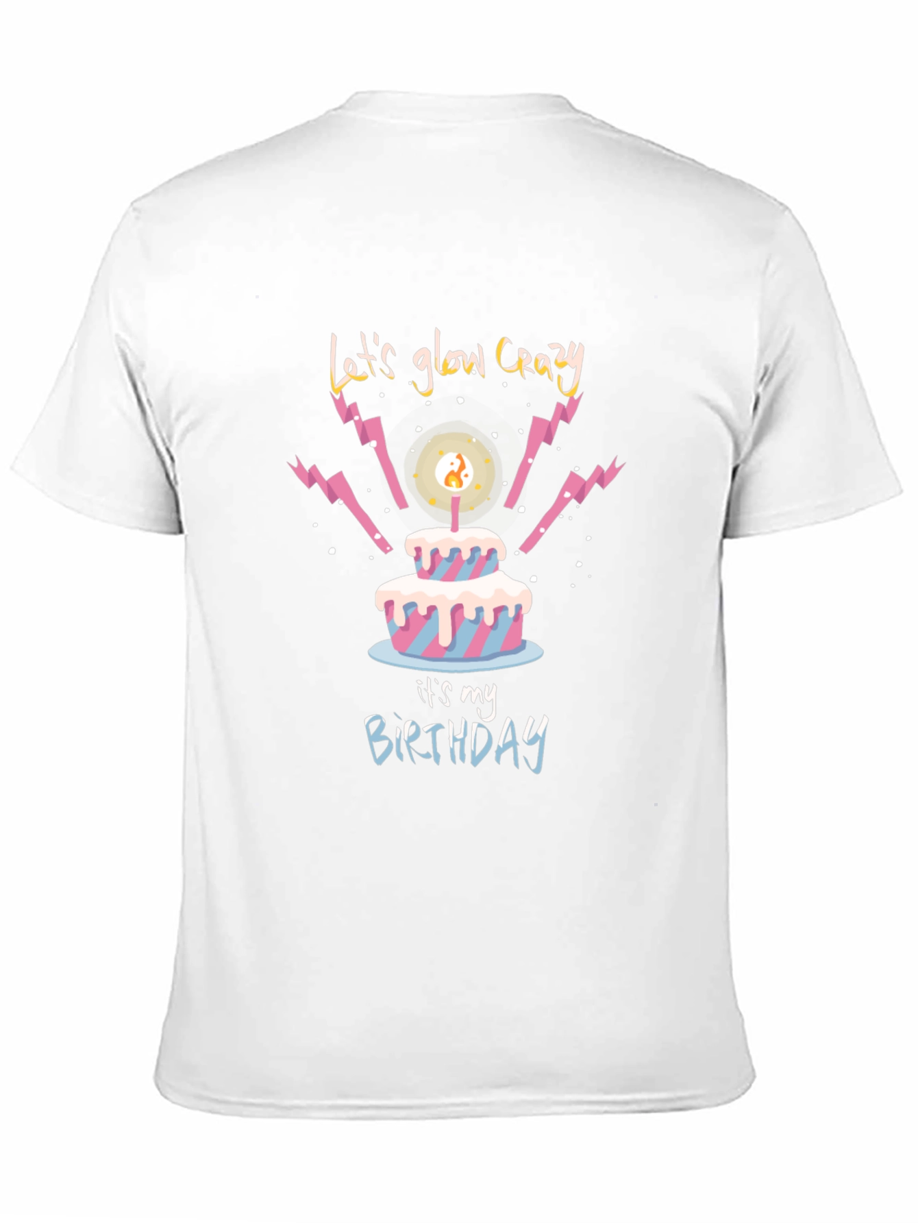 Lets Glow Crazy Birthday T-Shirt