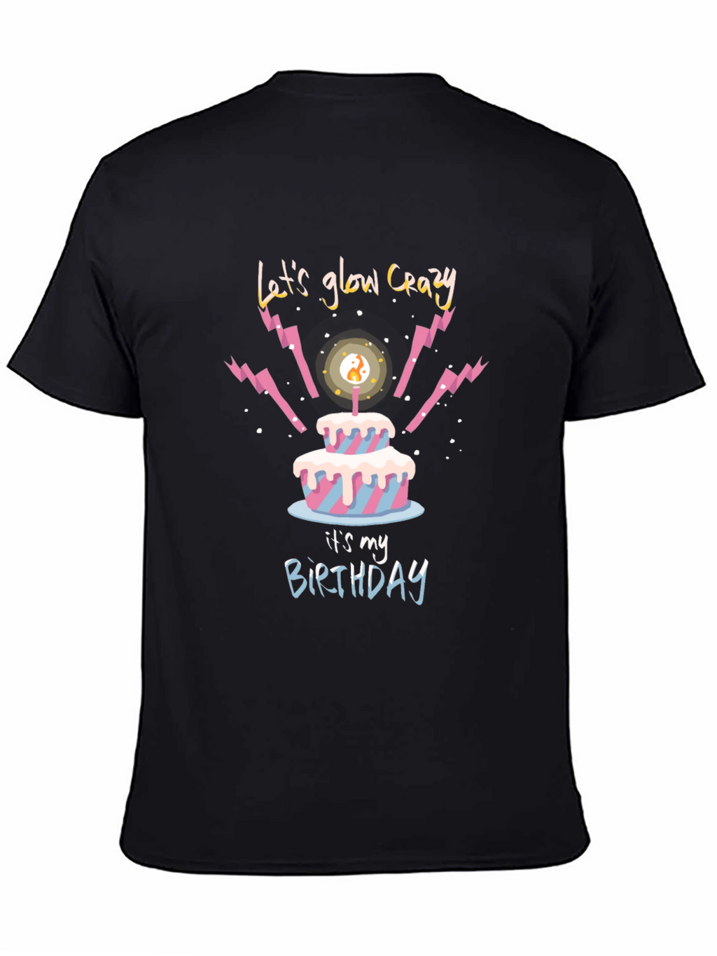 Lets Glow Crazy Birthday T-Shirt