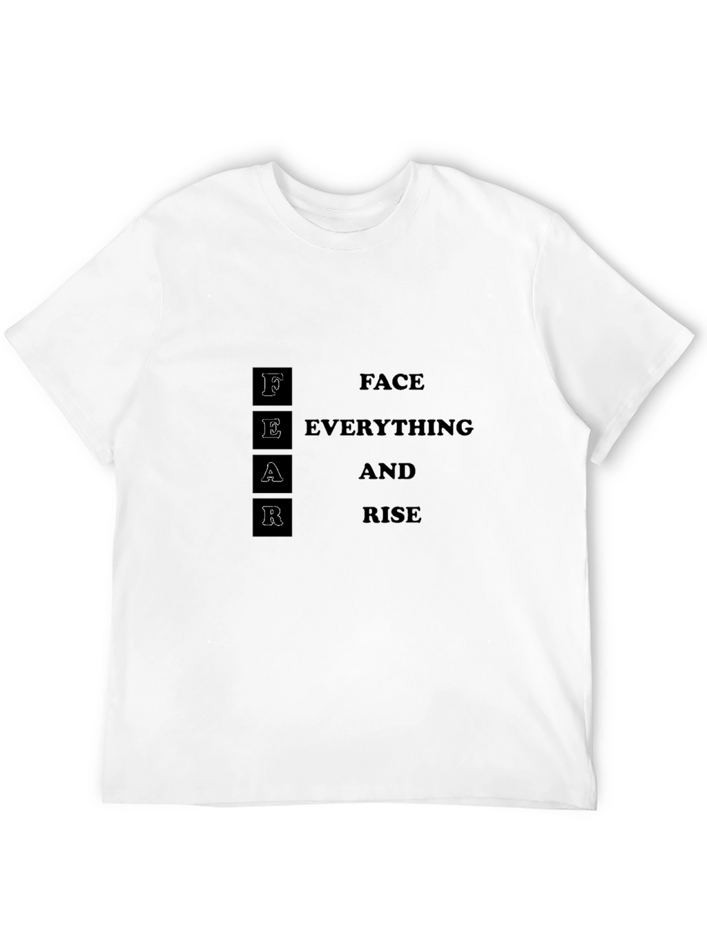 Motivational FEAR Face Everything And Rise Black T-Shirt