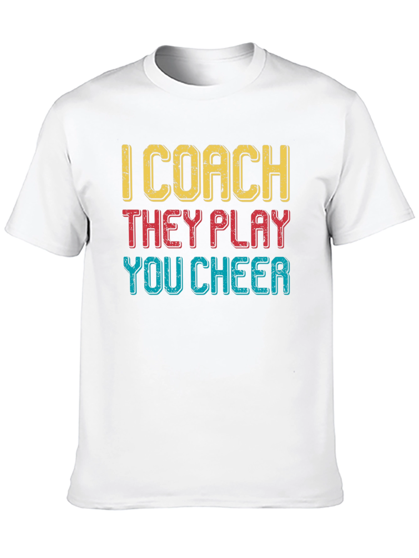 I Coach They Play You Cheer T-Shirt