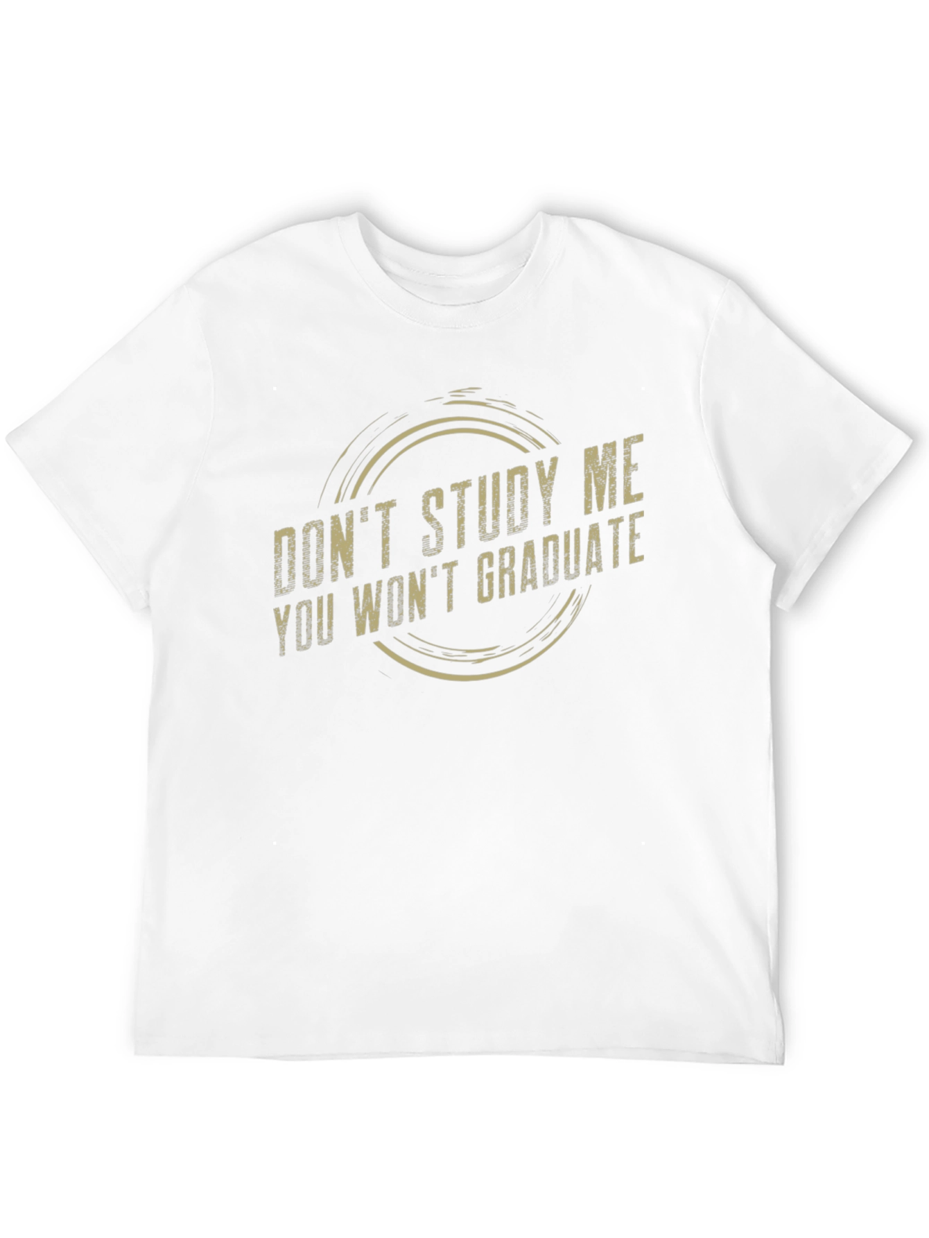 Dont Study Me Tee - Funny Sarcastic Graduate Gift