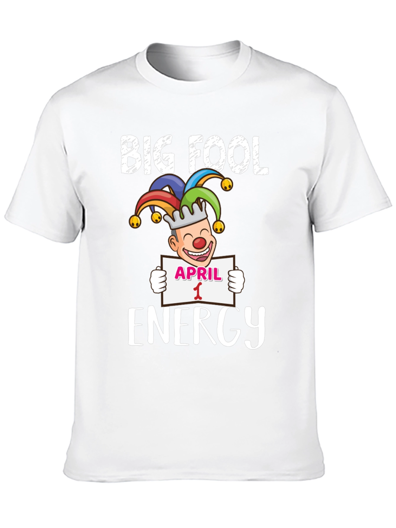 Big Fool Energy April 1st Graphic Tee