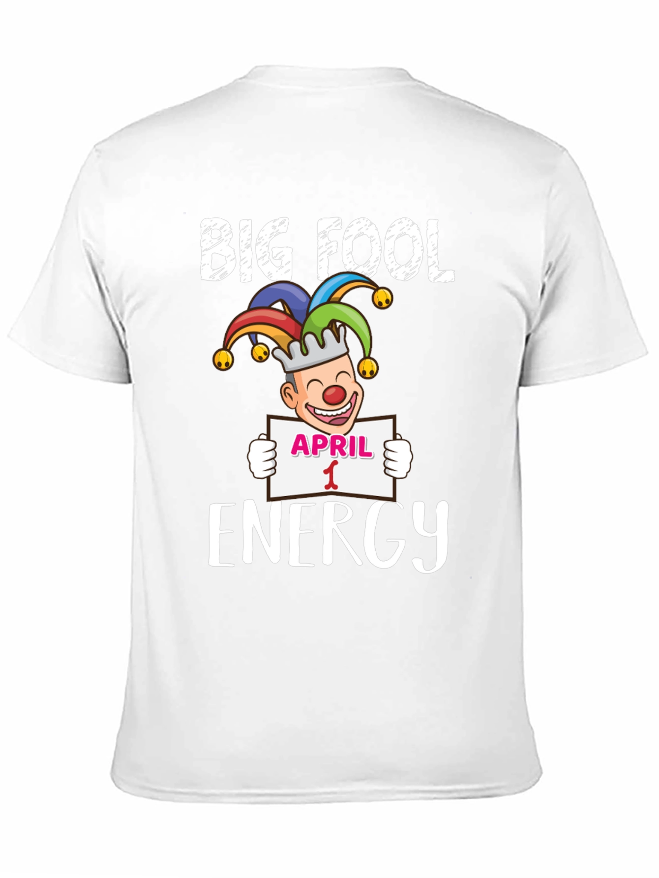 Big Fool Energy April 1st Graphic Tee